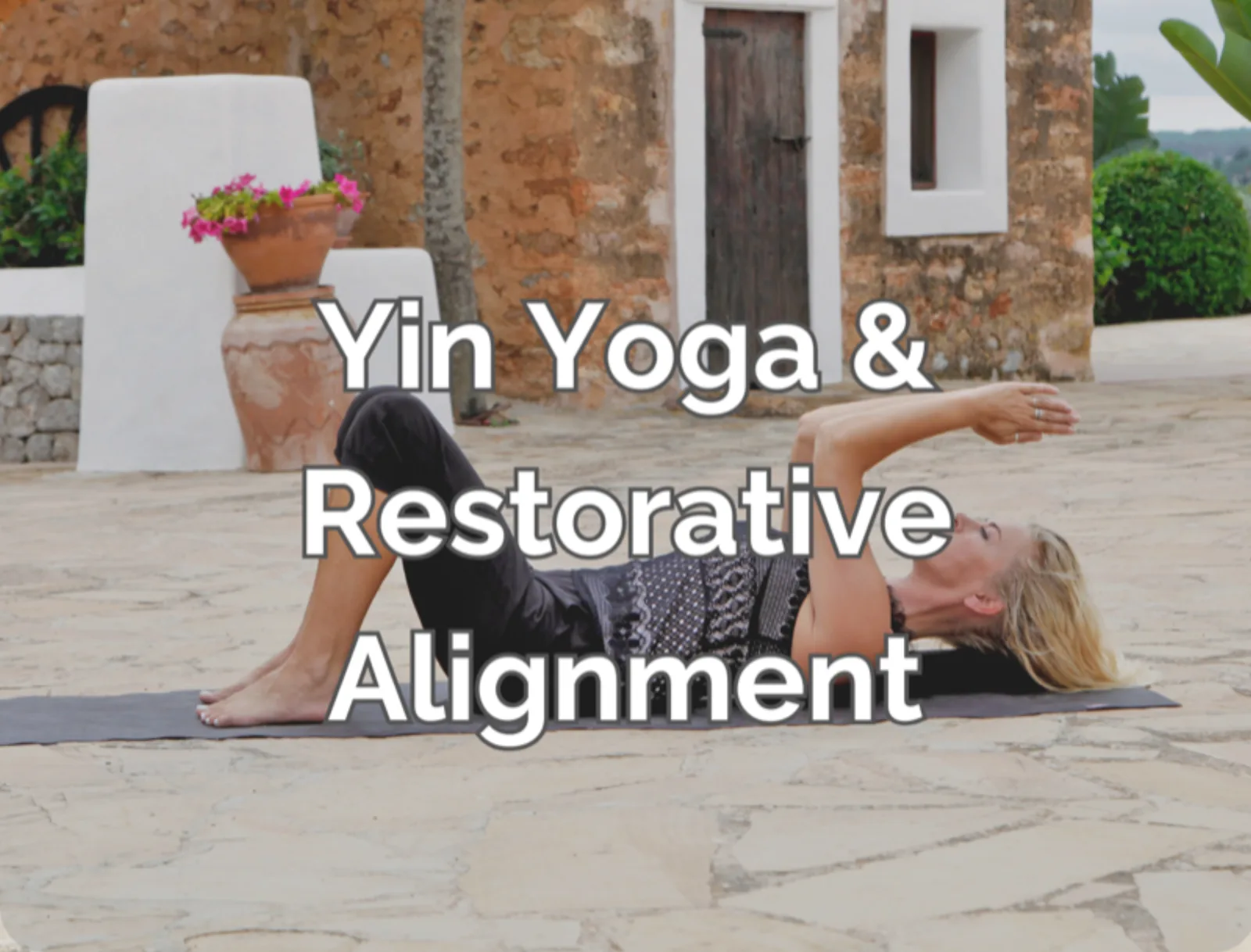 Yin Yoga en Restorative Alignment