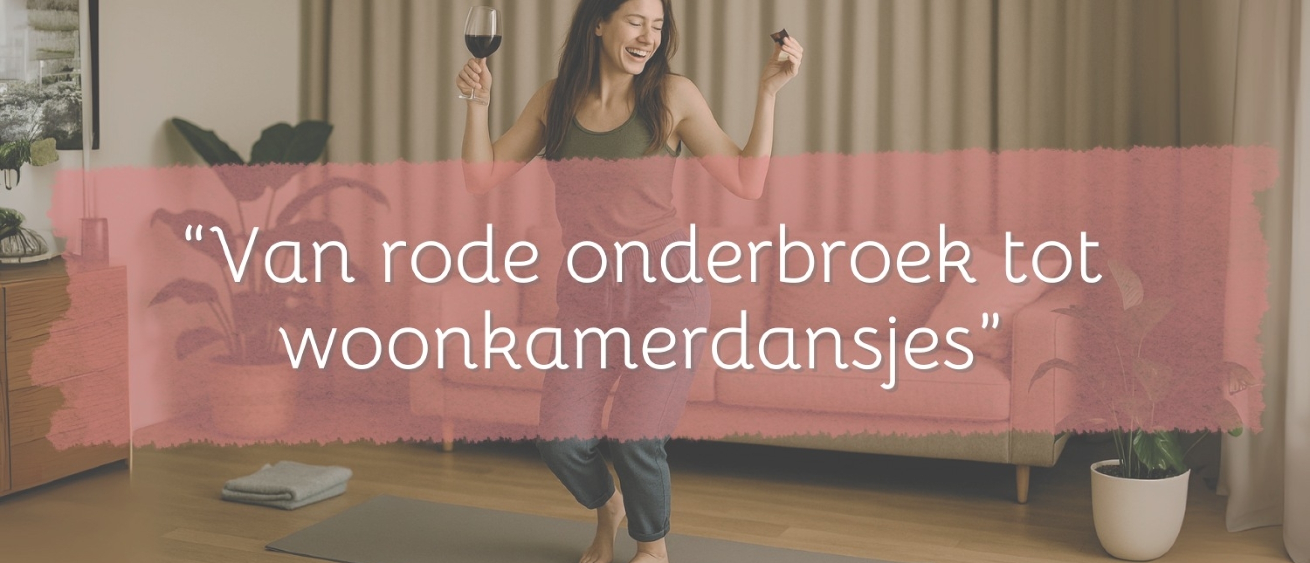 Van rode onderbroek tot woonkamerdansjes